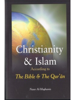 Christianity & Islam According to The Bible & The Quran